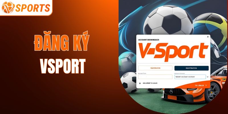 Đăng Ký VSPORT Trải Nghiệm sân Chơi Cá Cược Đẳng Cấp Nhất 2025