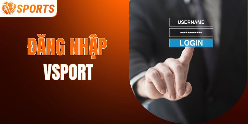 Chi Tiết Các Cách Để Đăng Nhập VSPORT Dễ Dàng Cho Newbie